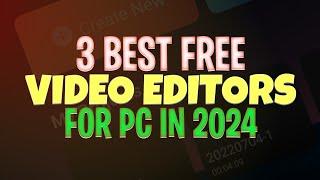 3 Best Free Video Editors for PC (No Watermark) | Best Video Editing Software in 2024