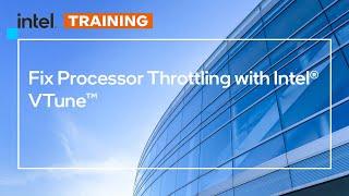 Fix Processor Throttling with Intel® VTune™ | Intel Software