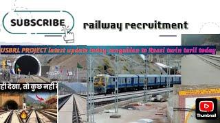 USBRL PROJECT UPDATE JAMMU and KASHMIR USBRL KATRA BANIHAL Rail PROJECT UPDATE latest updated Today