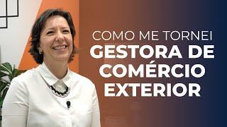 Como me tornei Gestora de Comércio Exterior | Ivana Arantes