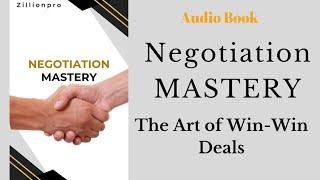 NEGOTIATION MASTERY: How to Negotiate Win-Win Business Deals | Audiobook
