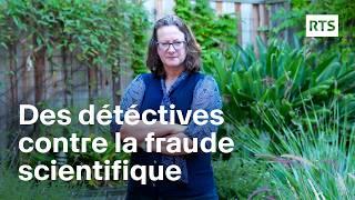 Des détectives contre la fraude scientifique | RTS