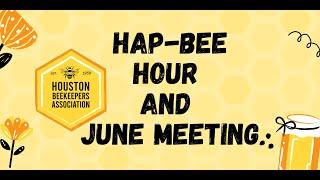 Hap Bee Hour June Meeting