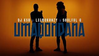 DJ KSB x LeeMcKrazy   - Umaqondana (Feat Soulful G) (Official Audio)