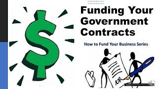 How to Fund Your Government Contracts | Strategy to Fund Your Government Contracting Business