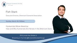 Fish Stark  "Humanists Move America: How & Why Humanists Are Heroes In The American Story"