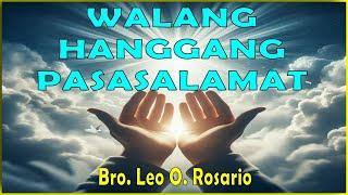 WALANG HANGGANG PASASALAMAT  -  BRO LEO O  ROSARIO  ( STUDIO VERSION ) - A THANKSGIVING SONG