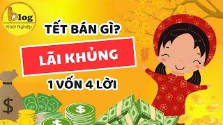 15 ý tưởng kinh doanh ngày Tết thu lãi khủng