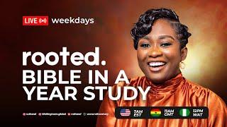 ROOTED:DAY 155 -BIBLE IN A YEAR STUDY