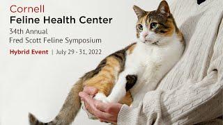 The Cornell Feline Health Center: 2022 Fred Scott Feline Symposium