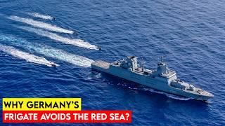 The Reason Behind Germany’s Supersized Frigate Avoiding the Red Sea