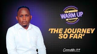 WEEKEND WARM UP| Commentator254 Finally Speaks on Tough Times