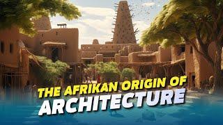 The Afrikan Origin of Architecture