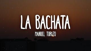 Manuel Turizo - La Bachata (Letra/Lyrics)