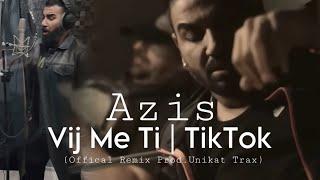 AZIS - VIJ ME Tİ | TIKTOK (OFFICAL REMIX PROD. UNIKAT TRAX)