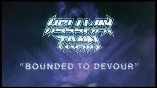 Hellway Train - Bound To Devour (Lyric Video)