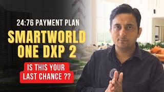 Smartworld One DXP 2 24:76 Payment Plan | Should You Buy It or Wait? | Realty Rhinos