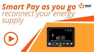 EDF Energy Smart pay as you go – reconnect your supply