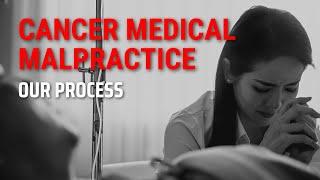 Our Process - Cancer Medical Malpractice Cases