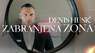 DENIS HUSIC - ZABRANJENA ZONA (OFFICIAL VIDEO)