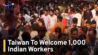 Taiwan and India Make Progress to Welcome 1,000 Indian Workers｜TaiwanPlus News