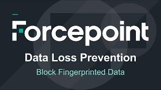 Blocking Fingerprinted Data | Forcepoint DLP