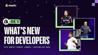 What’s new for developers with Shopify product leaders | Editions.dev 2025