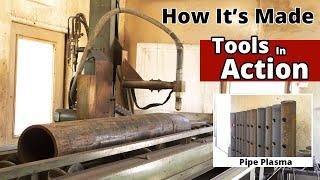 Tools in Action- Pipe Plasma- How it's Made