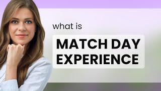 Exploring the Thrill of Match Day Experience