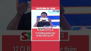 STV - 12 CLB Bóng đá bốc thăm thi đấu Tranh Cup STV