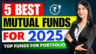 Best 5 Mutual Funds for 2025 । Top Mutual Funds for SIP - Mutual Fund Investing