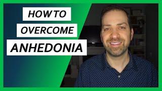 Overcoming ANHEDONIA: How to Bring Enjoyment Back into Your Life