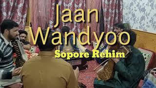 Jaan Wandyoo || Sopore Rehim || Kashmir Sufi Song || Sajad Maqbool ||  6005043032