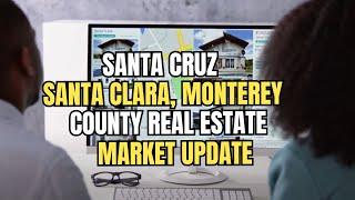 Santa Cruz, Santa Clara, and Monterey Update #homesale #update