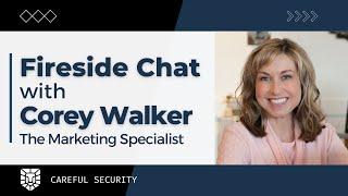 Fireside Chat with Marketing Specialist Corey Walker I Careful Security | Cybersecurity Services