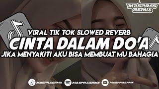 DJ CINTA DALAM DO'A || VIRAL TIK TOK SLOWW MENGKANE