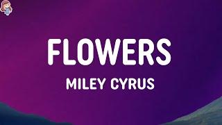 Miley Cyrus - Flowers (Lyrics)