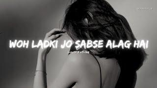 Woh Ladki Jo Sabse Alag Hai ( Slowed + Reverb )  Song | Siddhstatus