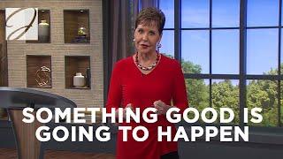 Something Good Is Going To Happen | Joyce Meyer