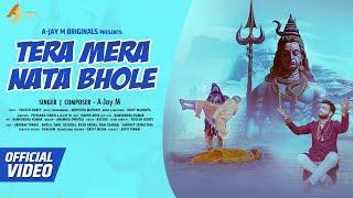 Tera Mera Nata Bhole  | Full Official 4K Video | A-Jay M | Latest Hindi Bholenath Songs