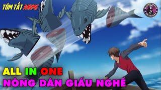 ALL IN ONE | Trở Nên Vô Đối Nhờ Kĩ Năng Nông Dân | Tóm Tắt Anime | Review Anime