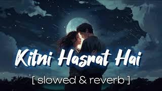 Kitni Hasrat Hai | slowed - reverb | Kumar Sanu | Sandhana Sargam #lofi #viral #90s