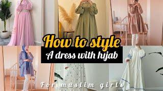 "How to Style Dresses with Hijab | Fashion and Trends"