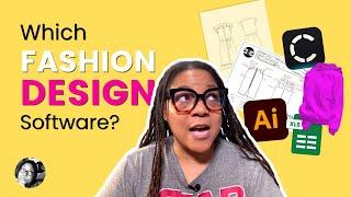 Choosing the RIGHT Fashion Design Software