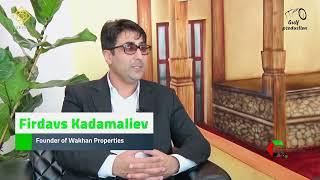 Interview with Mr. Firdavs Kadamaliev of Wakhan Properties