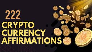 222 Crypto-Currency Affirmations (Program The Mind For Success in Crypto) *Listen for 21 Days...