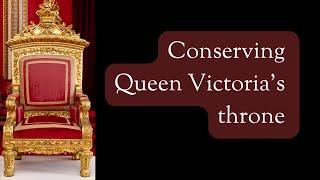 Conservation of Queen Victoria's Throne