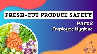 Safer Processing of Fresh-cut Produce Part 2: Employee Hygiene