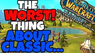 The WORST Thing About Classic WoW...