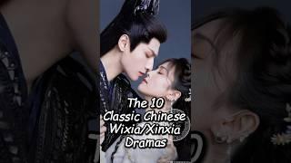 The 10 Classic Chinese Wixia/Xinxia Dramas.#top10 #chinesedrama #cddrama #xinxia